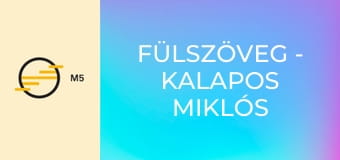 Fülszöveg - Kalapos Miklós Péter