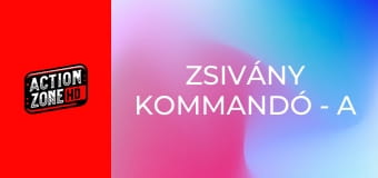 Zsivány kommandó - A vadászat