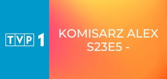 Komisarz Alex S23E5 - Trop