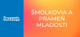 Šmolkovia A Prameň Mladosti / Šmolkovia A Prameň Mladosti