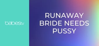 Runaway Bride Needs Pussy E1355