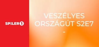 Veszélyes országút S2E7 - Episode 7