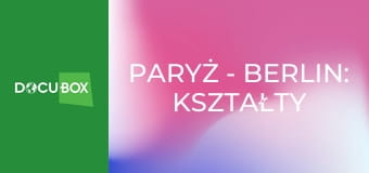 Paryż - Berlin: kształty i cienie historii S1E1 - Wieczni rywale