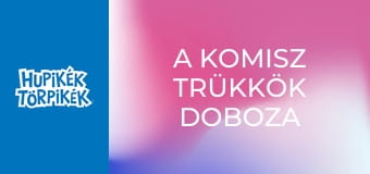 A komisz trükkök doboza / Alvajáró törpök