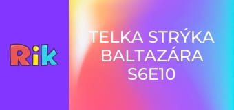 Telka Strýka Baltazára S6E10