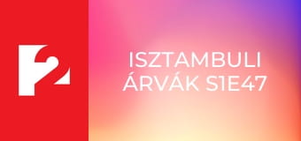 Isztambuli árvák S1E47