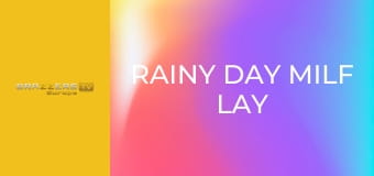 Rainy Day Milf Lay