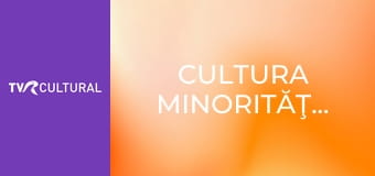Cultura minorităţilor