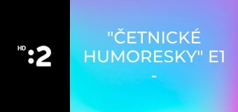 "Četnické humoresky" E1 - Slepice versus Slepička