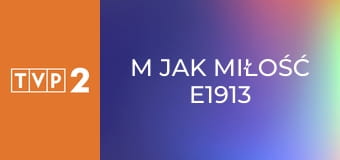 M jak miłość E1913
