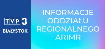 Informacje oddziału regionalnego ARiMR w Łomży