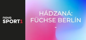 Hádzaná: Füchse Berlín - TBV Lemgo Lippe