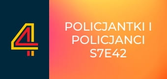 Policjantki i policjanci S7E42