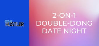 2-On-1 Double-Dong Date Night