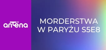 Morderstwa w Paryżu S5E8 - Rozdarcie