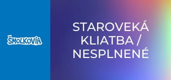 Staroveká Kliatba / Nesplnené Sny