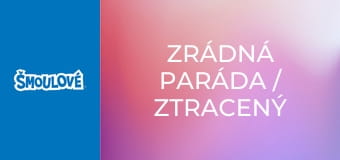 Zrádná paráda / Ztracený čas
