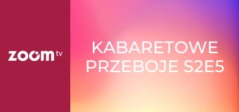 Kabaretowe przeboje S2E5