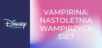 Vampirina: nastoletnia wampirzyca S1E7 - Pierwszy klub