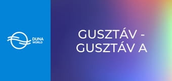 Gusztáv - Gusztáv a cselekvés embere