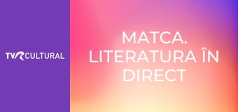 Matca. Literatura în direct