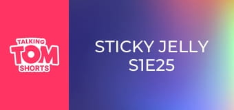 Sticky Jelly S1E25