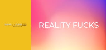 Reality Fucks