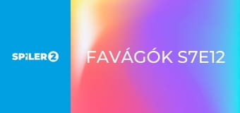 Favágók S7E12