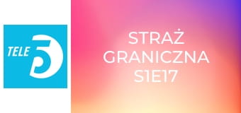 Straż graniczna S1E17