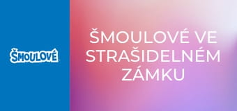Šmoulové ve Strašidelném zámku / Fialoví Šmoulové