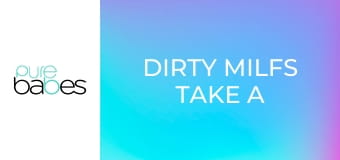 Dirty MILFs Take A Bath E317