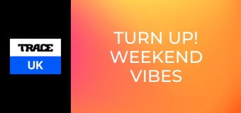 Turn Up! Weekend Vibes Only