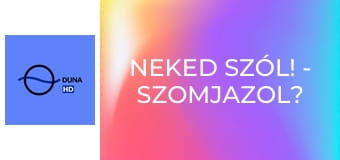 Neked szól! - Szomjazol?