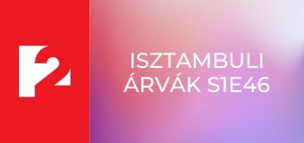 Isztambuli árvák S1E46