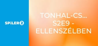 Tonhal-csaták S2E9 - Ellenszélben Tonhal-csaták S2E9 - Ellenszélben