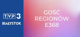 Gość regionów E368