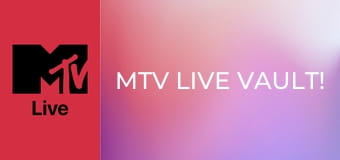 MTV Live Vault!