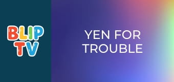 Yen for Trouble Yen for Trouble