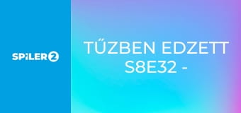 Tűzben edzett S8E32 - Ifjak kihívása