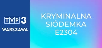 Kryminalna siódemka E2304