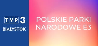 Polskie parki narodowe E3 - Pieniński Park Narodowy