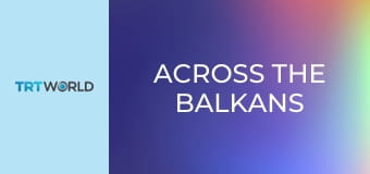 Across the Balkans