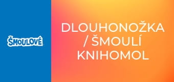 Dlouhonožka / Šmoulí knihomol
