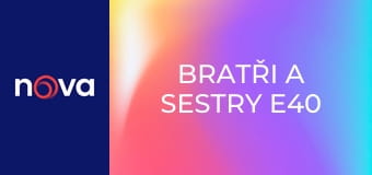 Bratři a sestry E40
