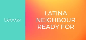 Latina neighbour ready for lust E1379