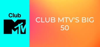 Club MTV's Big 50 of the Year!