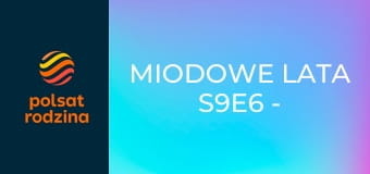 Miodowe lata S9E6 - Trup w szafie