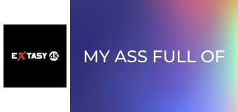 My Ass Full of Cum 3