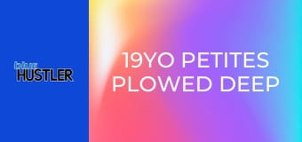 19YO Petites Plowed Deep