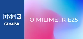 O milimetr E25